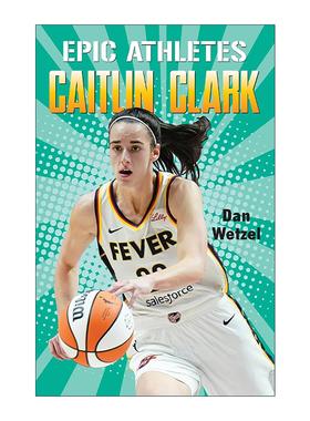 英文原版 Epic Athletes Caitlin Clark 传奇运动员传记 凯特琳·克拉克 英文版 进口英语原版书籍
