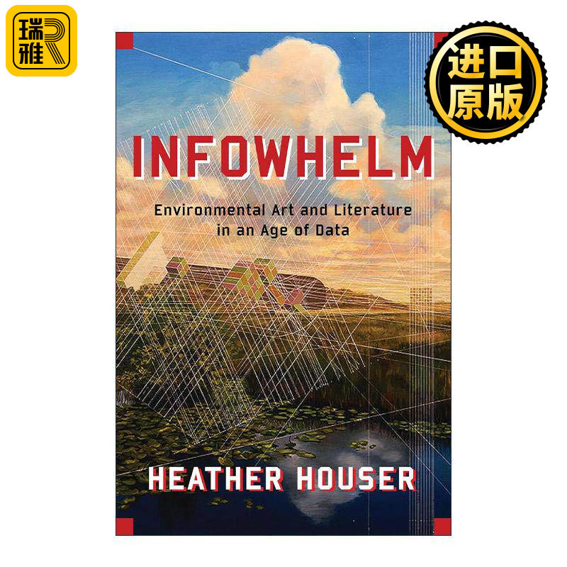 英文原版 Infowhelm 信息风暴 数据时代的环境艺术与文学 Heather Houser 英文版 进口英语原版书籍