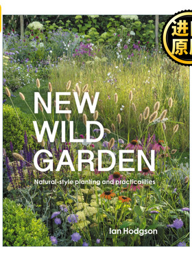 英文原版 New Wild Garden Natural-style planting and practicalities 新式野生花园 自然种植与实用性 精装 英文版 进口书籍