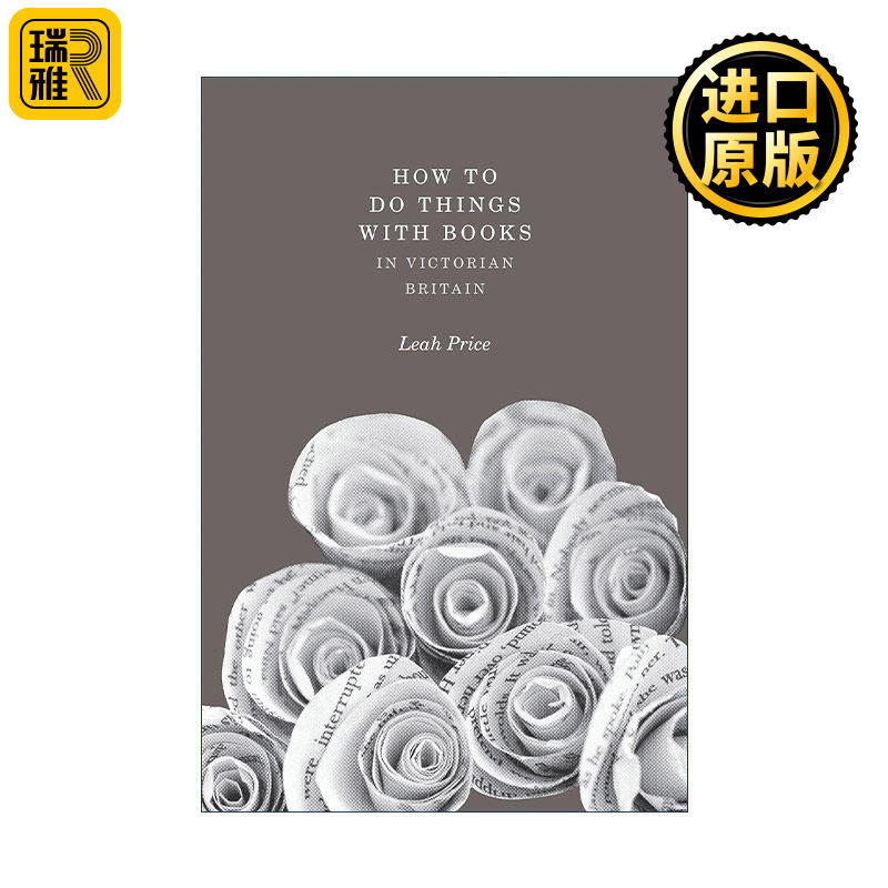 How to Do Things with Books in Victorian Britain 维多利亚时代英国是如何对待书籍的 Leah Price 精装