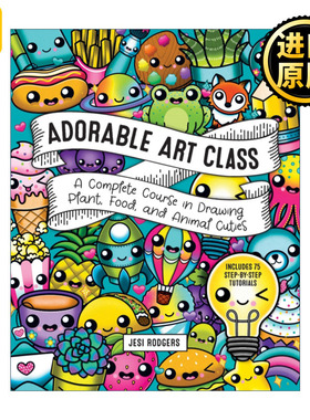 英文原版 Adorable Art Class A Complete Course in Drawing Plant Food and Animal Cuties 绘制可爱的植物 食物和动物教程