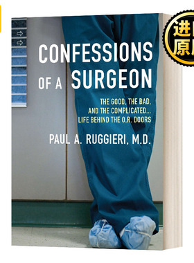 Confessions of a Surgeon 一个医生的自白 手术室门后的复杂人生 英文原版