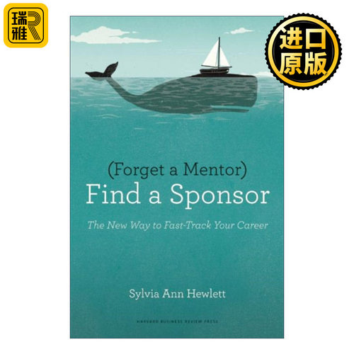 Forget a Mentor, Find a Sponsor 被赏识的技术 职业生涯推手比人生导师更重要 哈佛商业评论 Sylvia Ann Hewlett