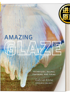 英文原版 Amazing Glaze: Techniques  Recipes  Finishing  and Firing 釉：技法、配方、修缮与烧成 釉料学习之旅 精装 进口书