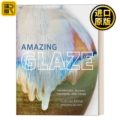 英文原版 Amazing Glaze: Techniques  Recipes  Finishing  and Firing 釉：技法、配方、修缮与烧成 釉料学习之旅 精装 进口书