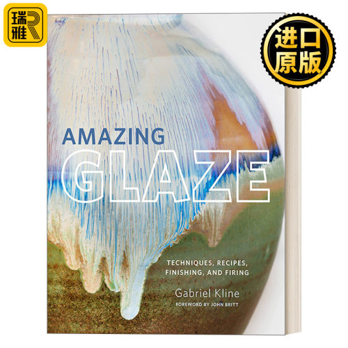 英文原版 Amazing Glaze: Techniques  Recipes  Finishing  and Firing 釉：技法、配方、修缮与烧成 釉料学习之旅 精装 进口书