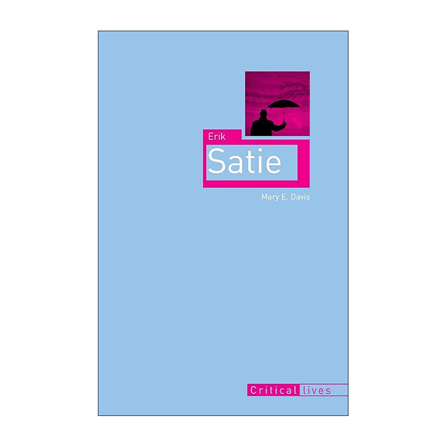 英文原版 Erik Satie 埃里克·萨蒂传 关键人物评传系列 通俗学术传记 英文版 进口英语原版书籍