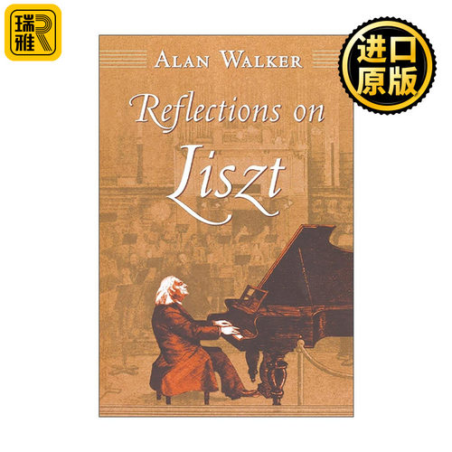 英文原版 Reflections on Liszt 李斯特沉思录 音乐学家Alan Walker 李斯特音乐分析与思想补编 英文版 进口英语原版书籍