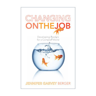 Changing on the Job 领导者的意识进化 迈向复杂世界的心智成长 珍妮弗•加维•贝格