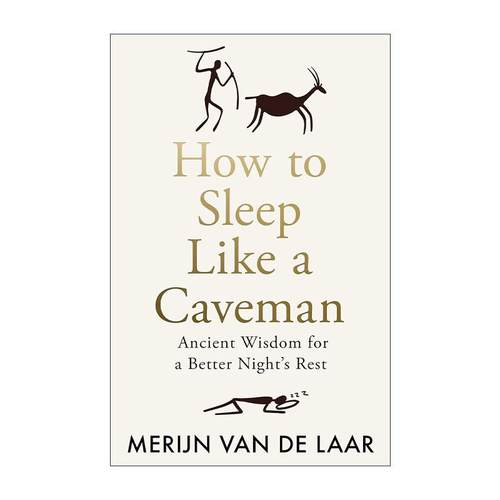 英文原版 How to Sleep Like a Caveman 像野人一样睡觉 学习古老的休眠法则 Merijn van de Laar 英文版 进口英语原版书籍