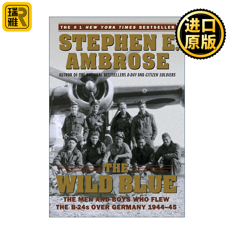 The Wild Blue 狂野的蓝色 驾驶b24飞越德国的男人和男孩 史蒂芬·E.安布罗斯