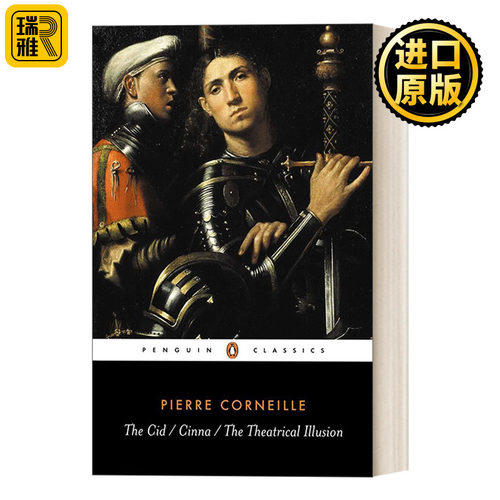 The Cid, Cinna, the Theatrical Illusion (Penguin Classics) 熙德之歌，西那，戏剧幻想 Pierre Corneille 企鹅经典戏剧