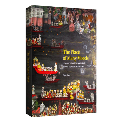 The Place of Many Moods 多种情绪的场所：乌代布尔的绘画土地和十八世纪的印度 精装 英文原版