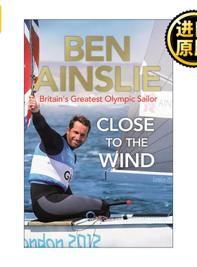 英文原版 Ben Ainslie Close to The Wind 迎风而立 英国伟大的奥运帆船运动员 艾恩斯利 英文版 进口英语原版书籍