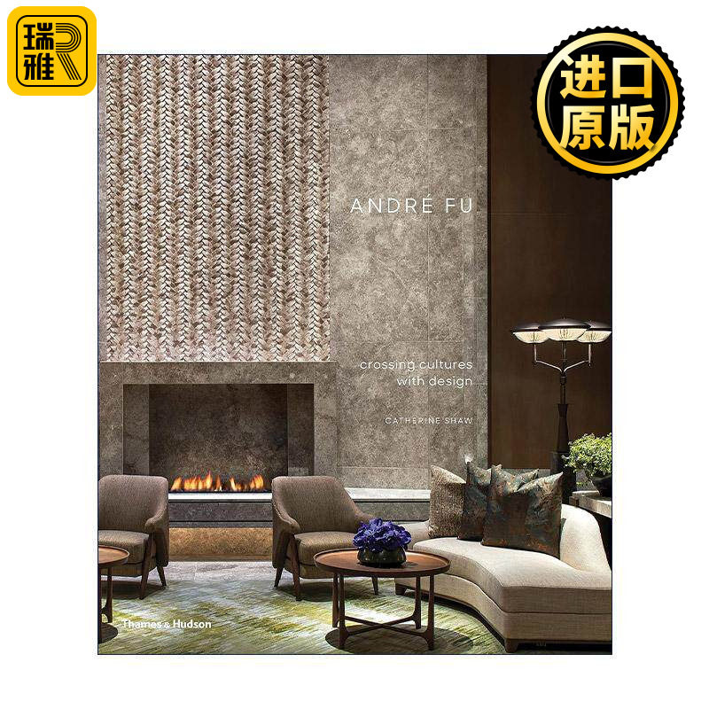 英文原版 Andre Fu Crossing Cultures With Design 傅厚民 文化与设计的交汇 酒店豪宅餐厅商业室内设计 精装 进口英语原版书籍