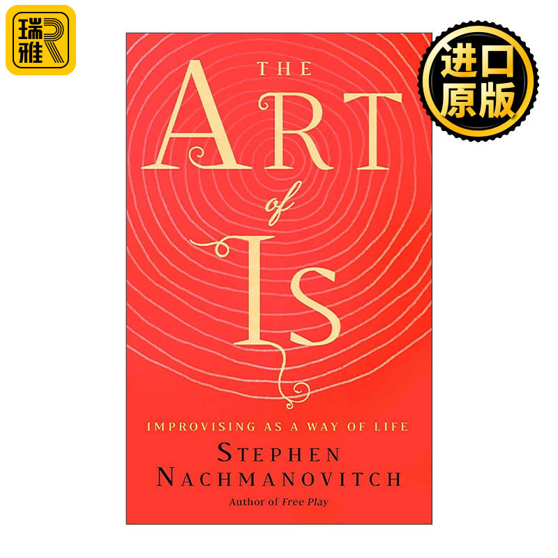 英文原版 The Art of Is 生命的艺术 作为一种生活方式的即兴创作 自由玩作者Stephen Nachmanovitch 英文版 进口英语原版书籍