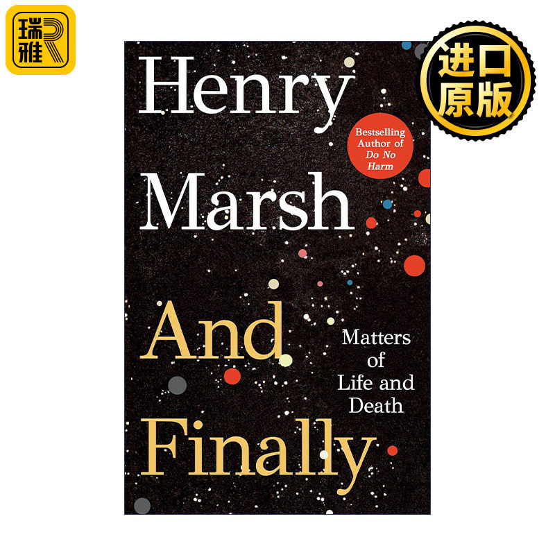 And Finally: Matters of Life and Death 最终 医生的抉择作者Henry Marsh新作