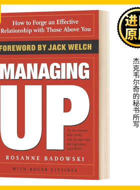 领导力课 英文原版 Managing Up 推荐书籍 杰克韦尔奇的秘书所写 管理者 如何与上司打交道 Rosanne Badowski 进口英语书籍