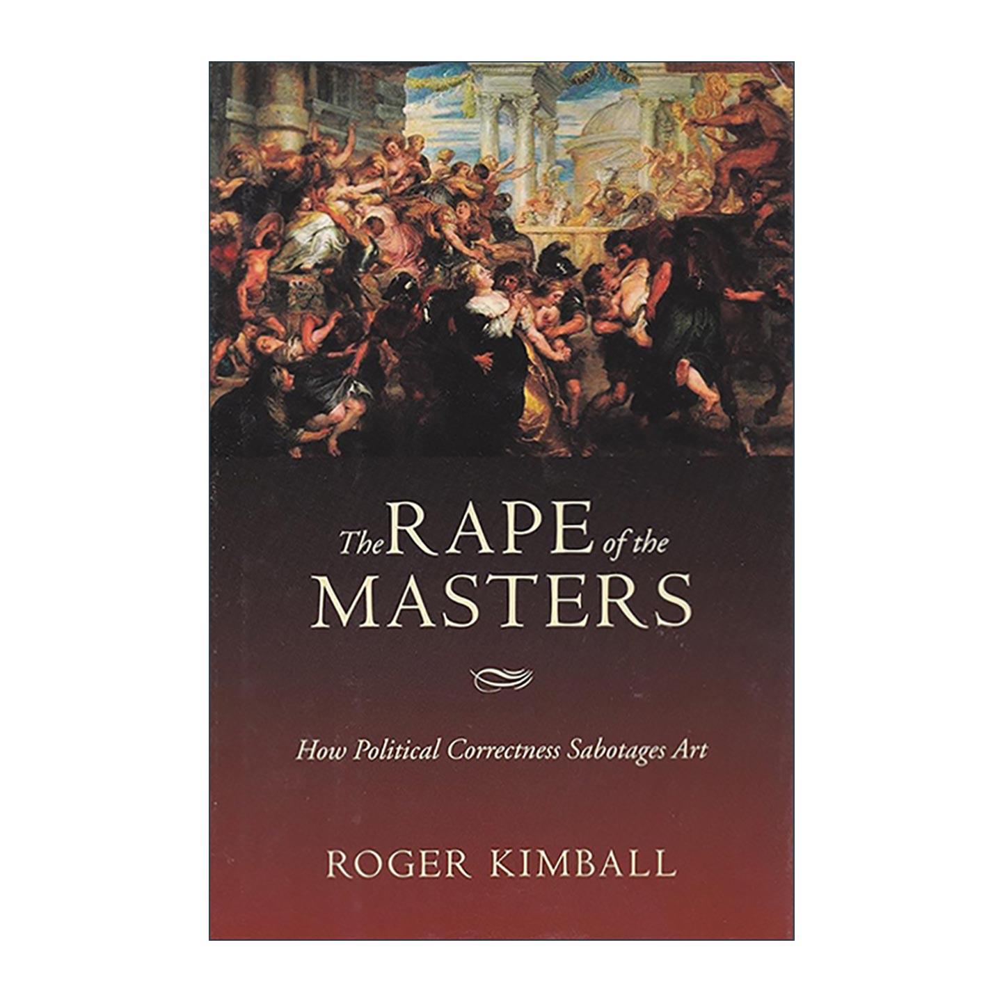 英文原版 The Rape of the Masters 大师的糟蹋 政治正确如何破坏艺术 Roger Kimball 英文版 进口英语原版书籍