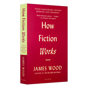 詹姆斯 伍德 小说机杼 英文原版 How Fiction Works Tenth Anniversary Edition 英文版 James Wood 进口英语原版书籍