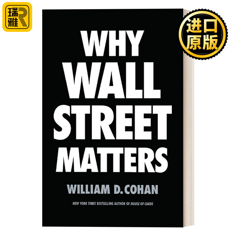 英文原版 Why Wall Street Matters 华尔街简史:现代金融业的诞生、发展和危机 William D. Cohan 精装
