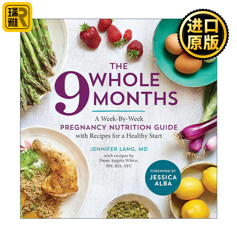 英文原版 The Whole 9 Months 整整9个月 每周怀孕营养指南和健康食谱 给孕期妈妈的专家建议 Dana Angelo White 进口英语原版书籍