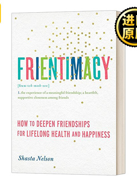 亲密友谊 英文原版 Frientimacy How to Deepen Friendships for Lifelong Health and Happiness 进口英语原版书籍