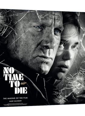 No Time To Die The Making of the Film 007 Mark Salisbury