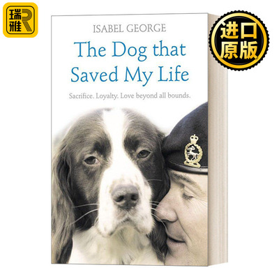 The Dog That Saved My Life: Incredible True Stories of Canine Loyalty Beyond All Bounds 拯救我生命的狗 一个真实的故事
