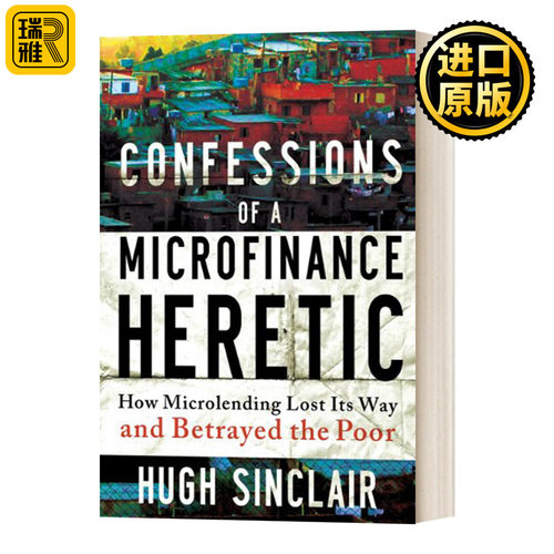 Confessions of a Microfinance Heretic 一个小额信贷异教徒的自白 英文原版