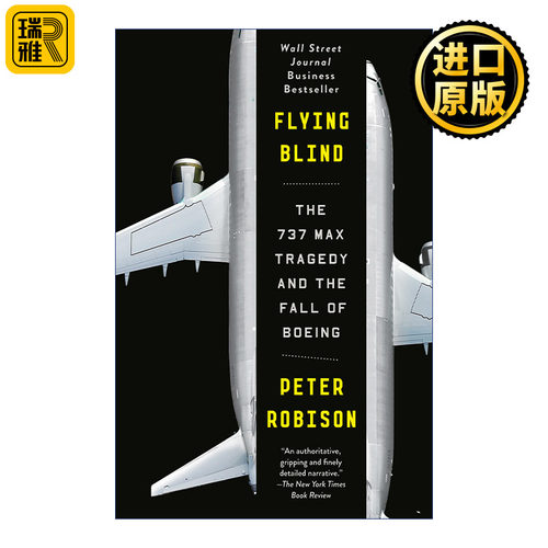 Flying Blind 死亡忙飞 737MAX客机的空难悲剧与波音帝国的衰落 Peter Robison