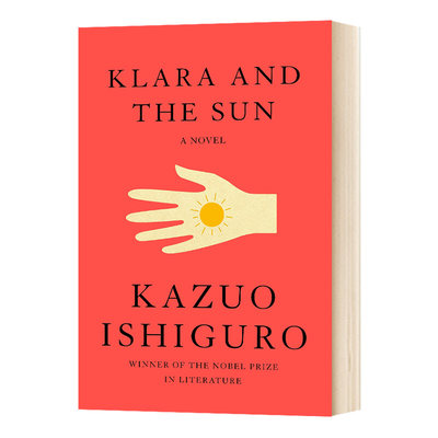 克拉拉与太阳 英文原版 Klara and the Sun 石黑一雄 诺贝尔文学奖得主Kazuo Ishiguro人类与Ai人工智能 别让我走作者进口英语书籍