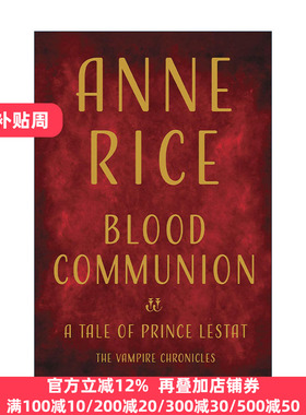 英文原版 Blood Communion The Vampire Chronicles 13 吸血鬼编年史13 血脉交融 莱斯特王子的故事 精装 英文版进口英语原版书籍