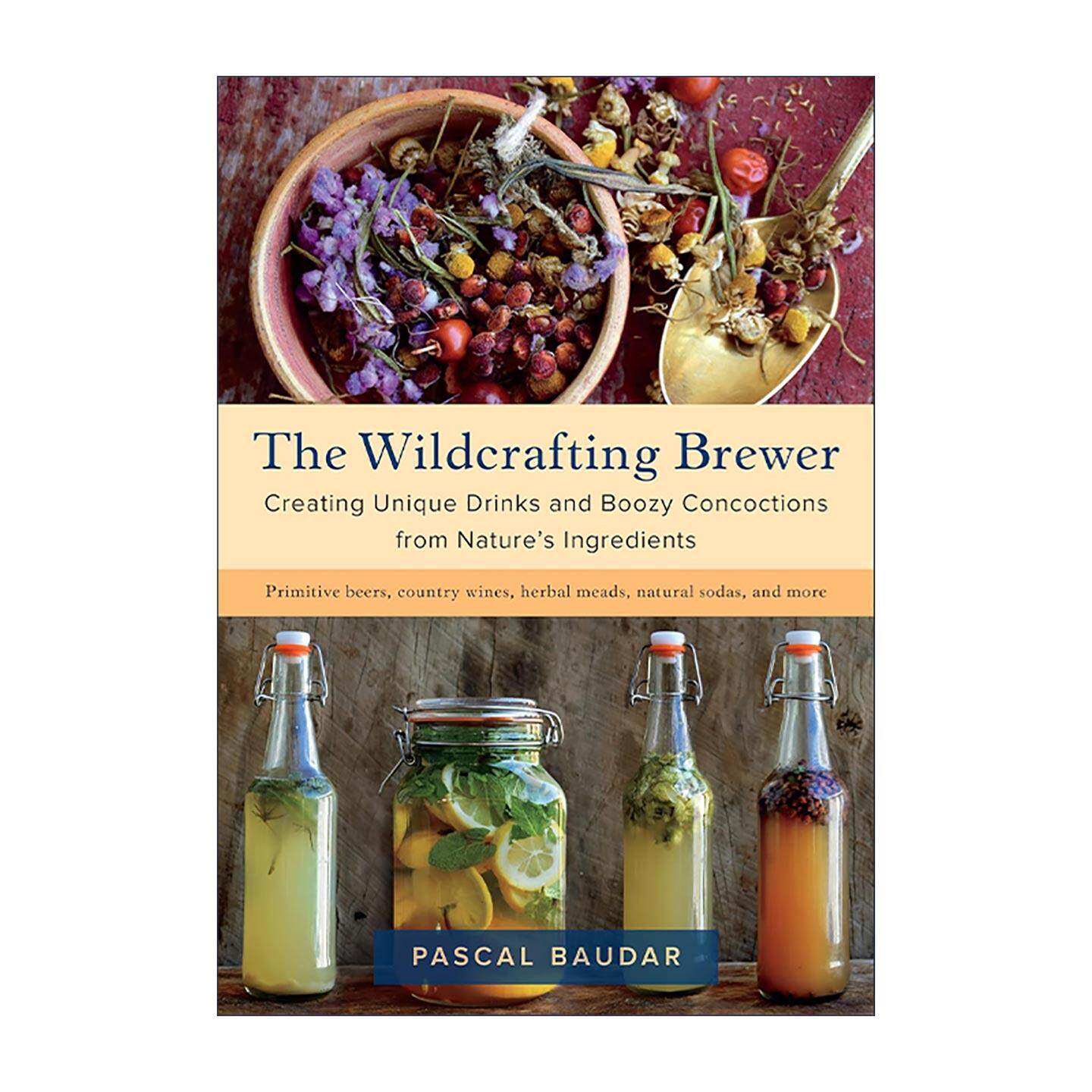 英文原版 The Wildcrafting Brewer 野生酿酒师 从自然成分中创造独特的饮料和酒精混合物指南 食谱 Rizzoli 进口英语原版书籍