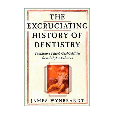 英文原版 The Excruciating History of Dentistry 英文版 进口英语原版书籍