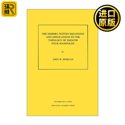 英文原版 The Seiberg-Witten Equations and Applications to the Topology of Smooth Four-Manifolds