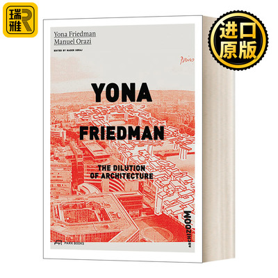 英文原版 Yona Friedman.The Dilution of Architecture 尤纳·弗里德曼 建筑 英文版 Manuel Orazi 进口英语原版书籍