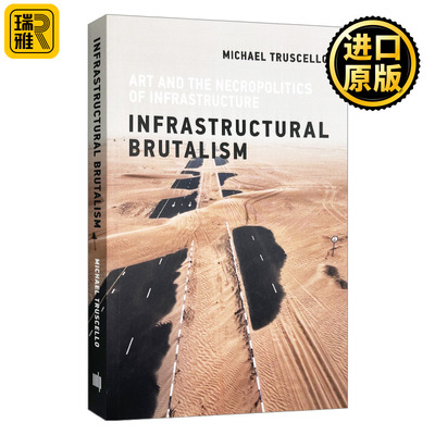 英文原版 Infrastructural Brutalism Art and the Necropolitics of Infrastructure Infrastructures 基础设施野蛮主义 英文版