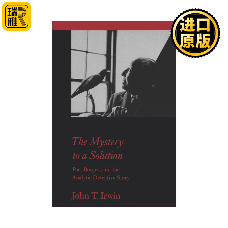 The Mystery to a Solution 谜底之谜 爱伦坡 博尔赫斯与分析式侦探小说 文学批评 John T. Irwin