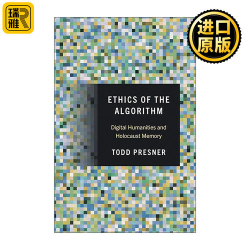 英文原版 Ethics of the Algorithm 算法伦理 数字人文学与大屠杀记忆 Todd Presner 普林斯顿 精装 英文版 进口英语原版书籍