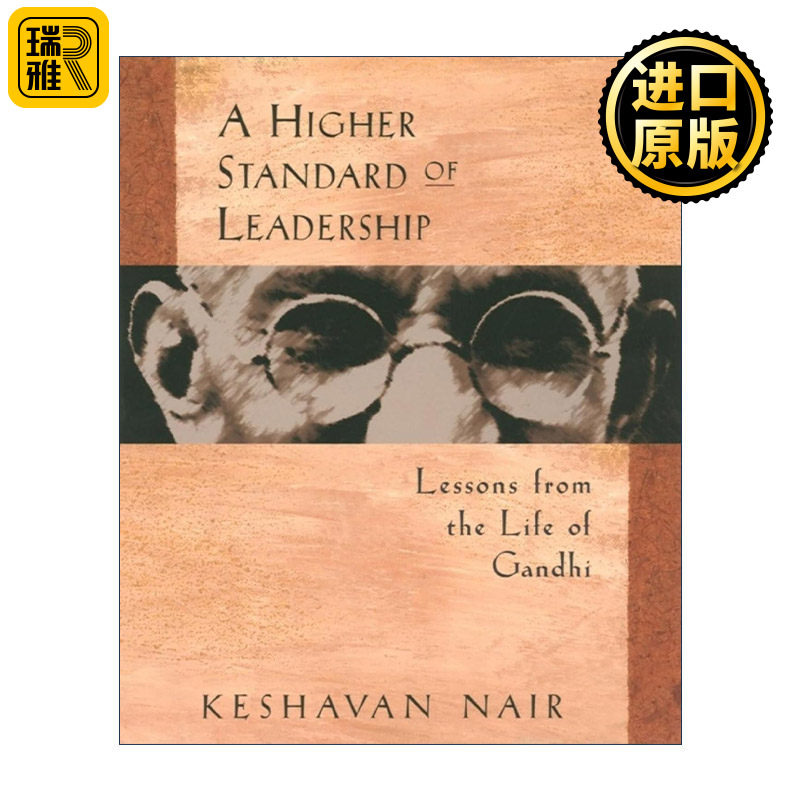 A Higher Standard of Leadership 更高的领导力标准 甘地的人生经验教训 Keshavan Nair