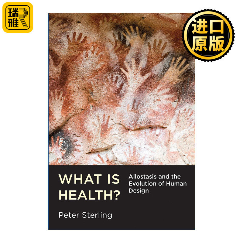 What Is Health? (The MIT Press) 什么是健康 人类设计的稳态应变与进化 宾大医学院神经科学教授Peter Sterling 精装