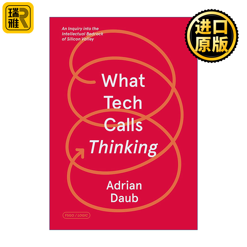 英文原版 What Tech Calls Thinking: An Inquiry into the Intellectual Bedrock of Silicon Valley揭穿硅谷神话英文版