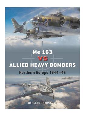 英文原版 Me 163 vs Allied Heavy Bombers 德国ME-163战斗机vs盟军重型轰炸机 对战历史 英文版 进口英语原版书籍