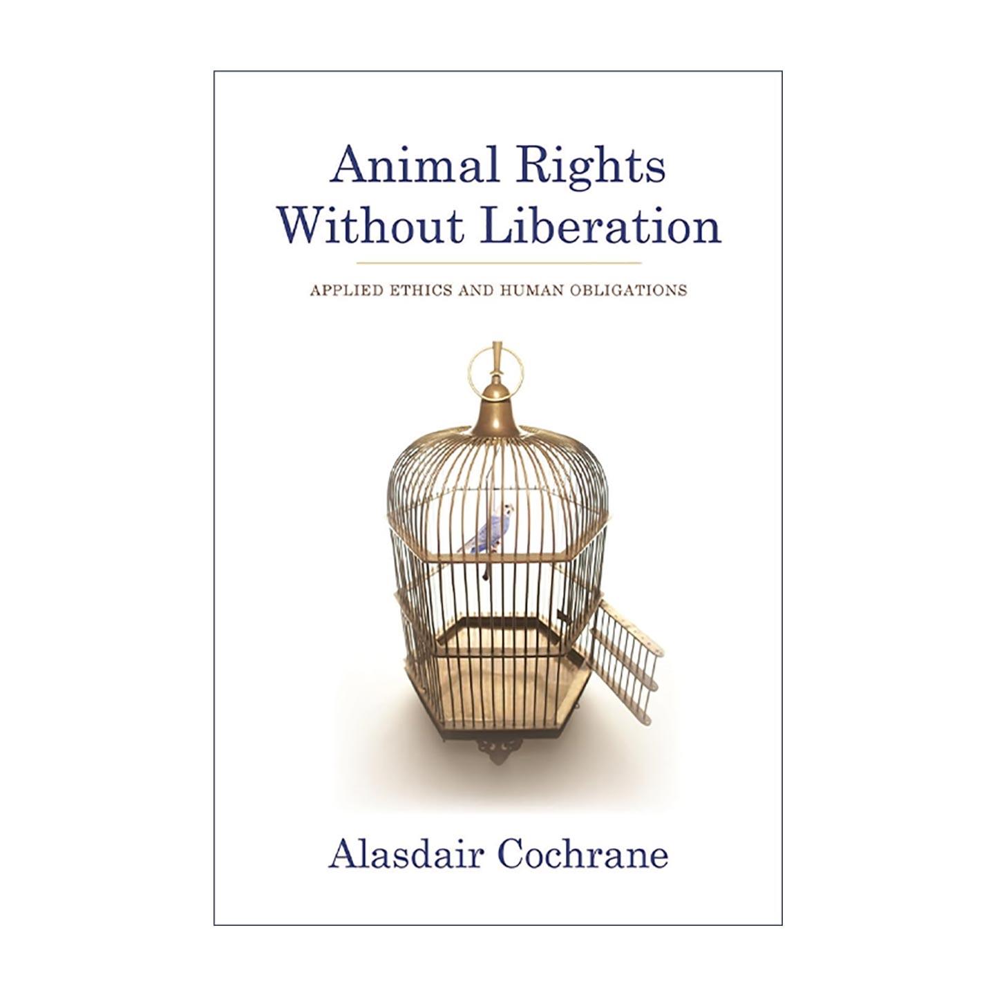 英文原版 Animal Rights Without Liberation 无需解放的动物权利 应用伦理学和人类义务 阿拉斯代尔·科克伦 进口英语原版书籍
