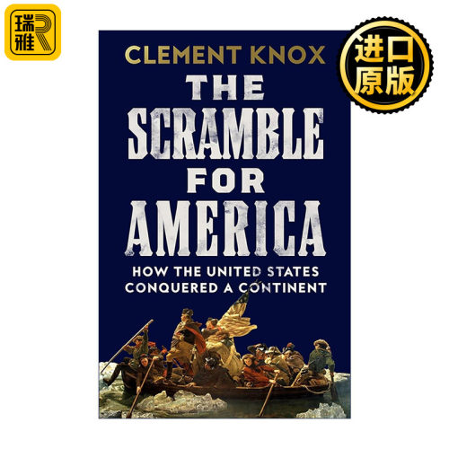 英文原版 The Scramble for America 争夺美洲 美国如何征服一个大陆 精装 Clement Knox 美国历史 地缘政治 领土扩张史 英文版