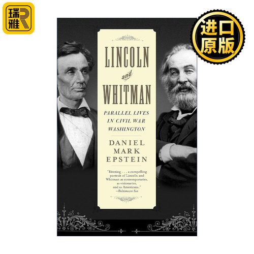 Lincoln and Whitman 林肯和惠特曼 内战时期华盛顿的平行生活 传记 Daniel Mark Epstein