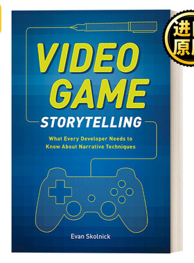 Video Game Storytelling 扣人心弦：游戏叙事技巧与实践 Evan Skolnick