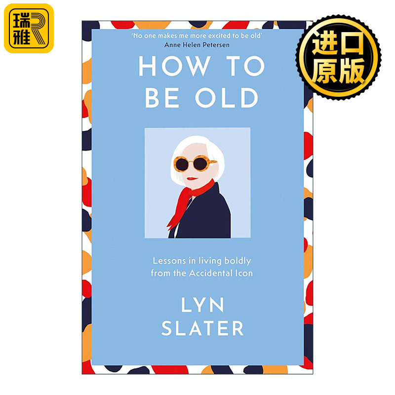 英文原版 How to Be Old 如何优雅老去 来自“意外偶像”的生活启示 Lyn Slater个人回忆录精装 英文版 进口英语原版书籍