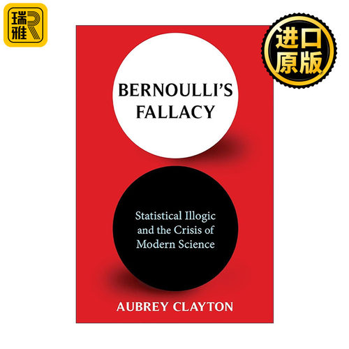 英文原版 Bernoulli's Fallacy 伯努利谬误 不合逻辑的统计学与现代科学的危机 数学 奥布里·克莱顿 英文版 进口英语原版书籍